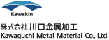 Kawaguchi Metal Material Co.,Ltd.